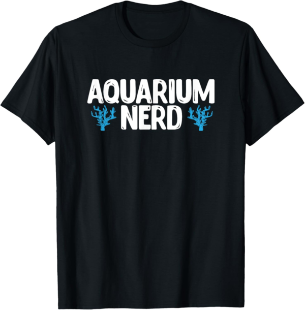 Aquarium Nerd Funny Fish Keeping Fish Tank T-Shirt - Image 2
